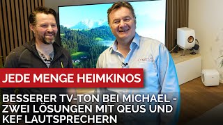 Besserer TV Ton bei Michael - 2 Lösungen mit Qeus und Kef Lautsprechern