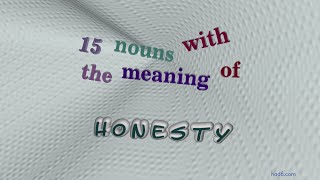 honesty - 16 nouns synonym of honesty (sentence examples)
