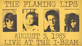 The Flaming Lips - Live at the I-Beam in San Francisco, CA (August 5, 1985)