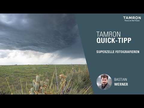 Superzellen fotografieren– TAMRON Quick Tipp