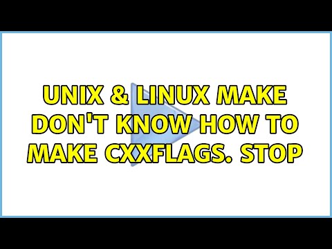 Unix & Linux: make don't know how to make CXXFLAGS. Stop