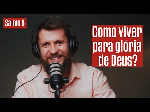 SALMO 8 - Como glorificar a Deus nas coisas pequenas | SALMOTERAPIA#08 - Dr. Jonatas Leonio