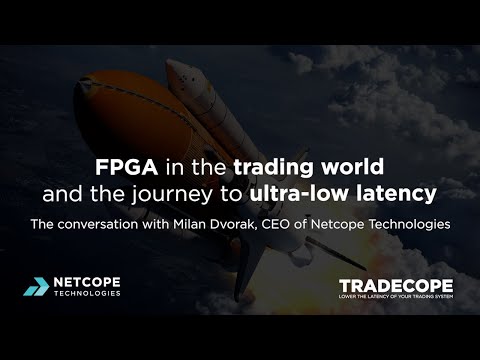 FPGA in the trading world and the journey to ultra-low latency | TRADECOPE