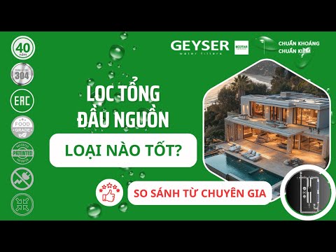 Lọc tổng nguồn nước dùng phương pháp lọc nào tốt nhất? Đừng mua nếu chưa biết điều này