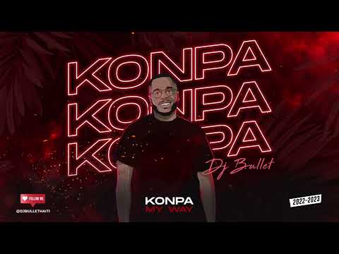 Konpa My Way 2024 Mix - Dj Bullet | Medjy, Kai, Joe Dwet File, Nu Look, Rutshelle, TVice, Zafem