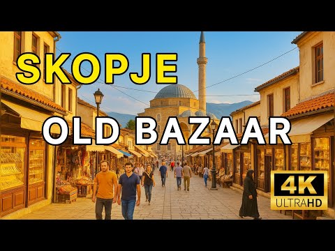 Skopje Old Bazaar, North Macedonia  Walking Tour in 4K