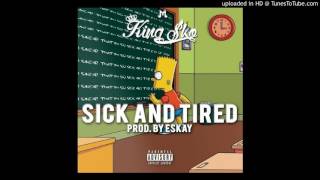 KING SKO - SICK AND TIRED (Prod. By EsKay)