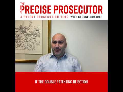The Precise Prosecutor- Episode 11: Double Patenting Rejections & Terminal Disclaimers