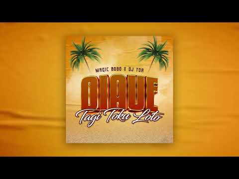Magic Bobo x DJ TOA - Oiaue Tagi Toku Loto