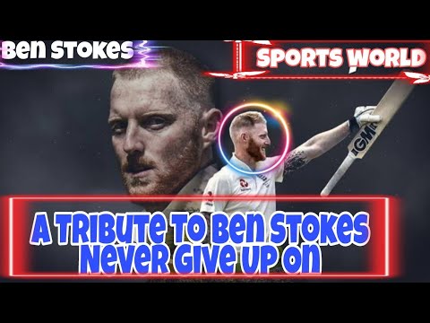 A Tribute To Ben Stokes Never Give Up On |The Star Of England Cricket | Sports World