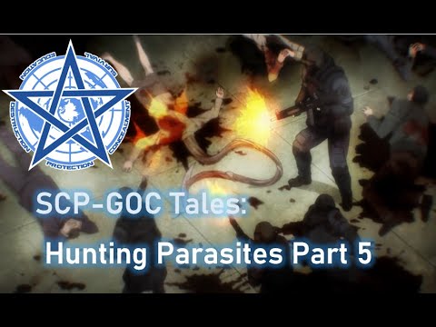 SCP-GOC Tales: GOC Hunting Parasites Part 5