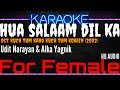 Karaoke Hua Salaam Dil Ka For Female Udit Narayan Alka Yagnik Ost Kuch Tum Kaho Kuch Hum Ka
