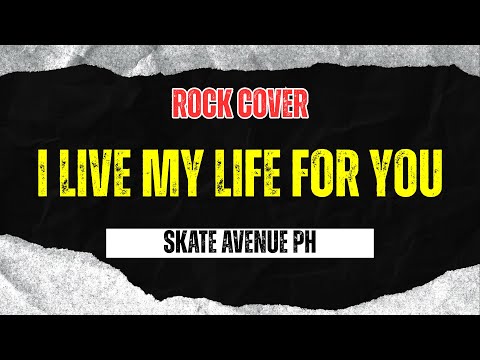 Skate Avenue PH - I Live My Life For You (Rock Cover)