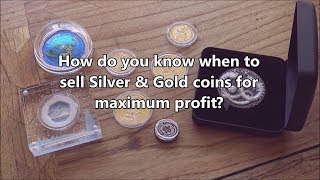 How do you know when to sell Silver & Gold coins for maximum profit?