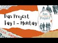 Das Projekt  - Kapitel 1 - Tag 1 - Montag