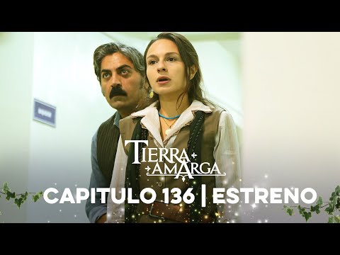 Tierra Amarga - Estreno 136
