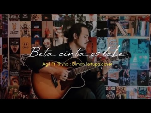 Agil - Beta Cinta Os Lebe ft. Ryno ( Diman Laitupa Acoustic Version Cover )
