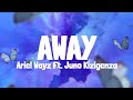 Ariel Wayz & Juno Kizigenza - Away (Lyrics)