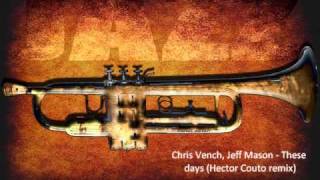 Chris Vench, Jeff Mason - These days (Hector Couto remix)
