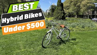 Best Hybrid Bikes Under $500 — Ride Faster, Save More!