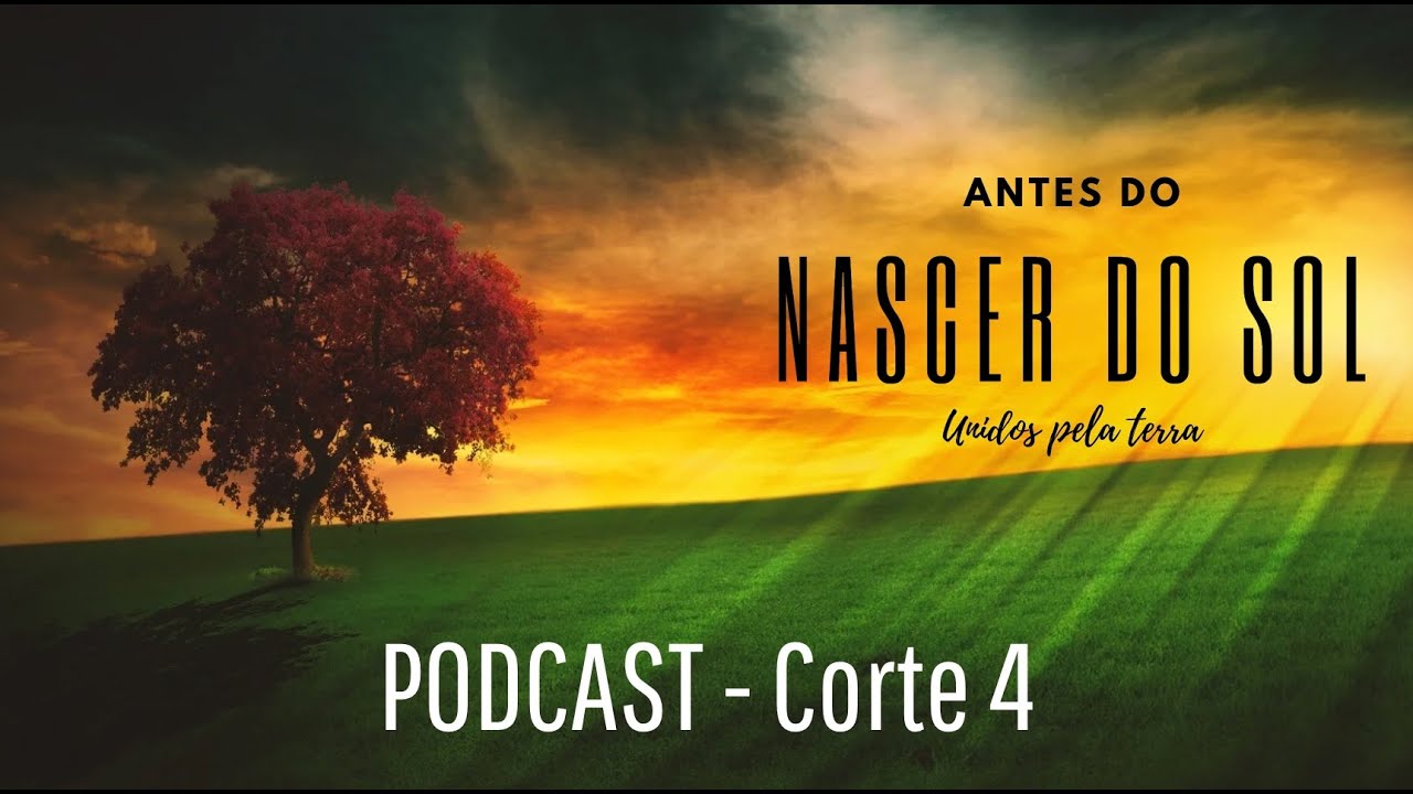PODCAST ( Corte 4 ) - Filme "Antes do Nascer do sol"