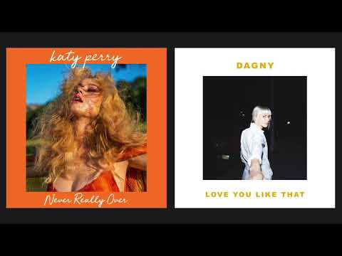Never Really Over x Love You Like That - Katy Perry x Dagny Mashup