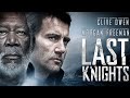 Morgan Freeman Clive Owen Last Knights Hollywood English Movie Action Adventure Full HD