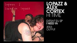 LOPAZZ & ALEX CORTEX - hi time