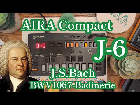J.S.Bach BWV1067「Badinerie」 /  Roland AIRA Compact 「J-6」sound test