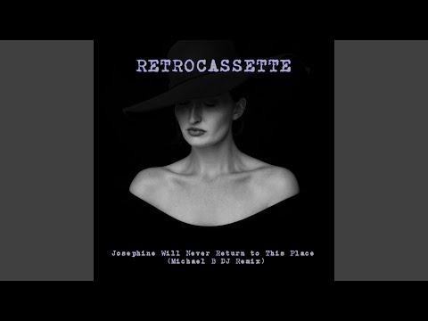 Josephine Will Never Return to This Place (Michael B DJ Remix)