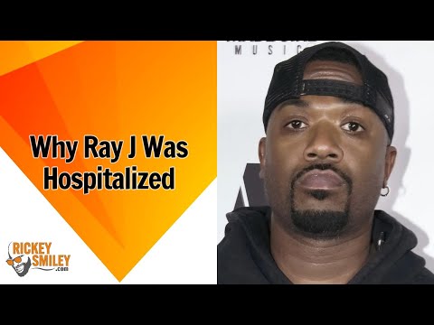 Why Ray J Was Hospitalized