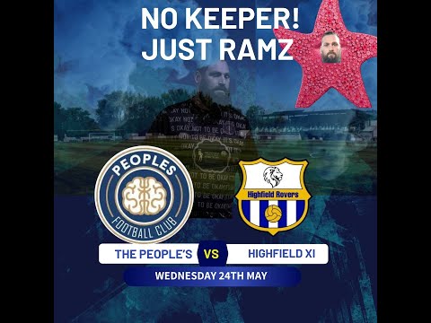 THE PEOPLES FC VS HIGHFIELD ROVERS XI | "NO KEEPER JUST RAMZ"