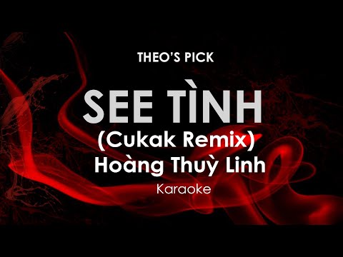 See Tình (Cukak Remix) | Hoàng Thùy Linh karaoke