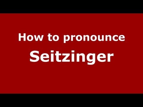 How to Pronounce Seitzinger - PronounceNames.com