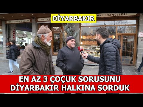 EN AZ 3 ÇOCUK YAPIN SORUSUNU DİYARBAKIR HALKINA SORDUK.