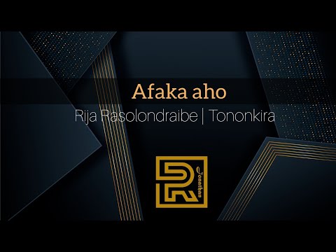 Afaka aho | Rija Rasolondraibe | Hira Fiderana | Tononkira