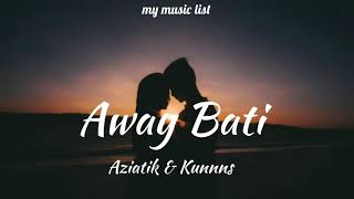 Away Bati by Aziatik &amp; Kunns (lyric video)