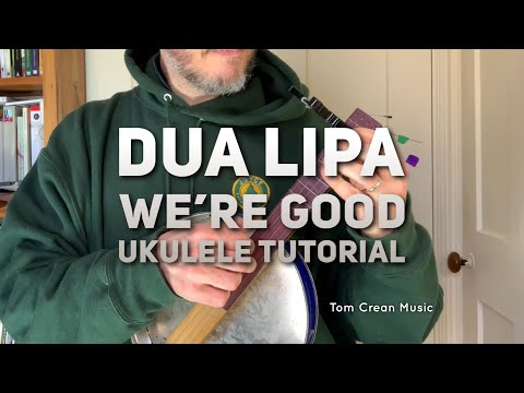 Dua Lipa - We’re Good - Ukulele Tutorial