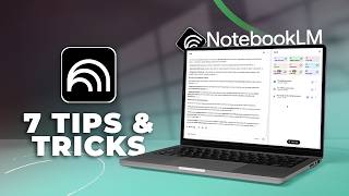 Top 7 Google NotebookLM Tips & Tricks
