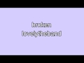 broken - ​lovelytheband (lyrics)