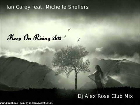 Ian Carey feat. Michelle Shellers - Keep On Rising 2k12 (Dj Alex Rose Club Mix)