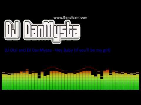 Dj Otzi Ft. Dj DanMysta - Hey Baby (If you'll be my girl)