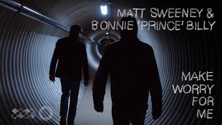 Matt Sweeney & Bonnie ‘Prince’ Billy – “Make Worry For Me”