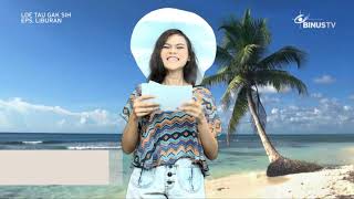 LOE TAU GA SIH – Liburan