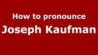 How to pronounce Joseph Kaufman