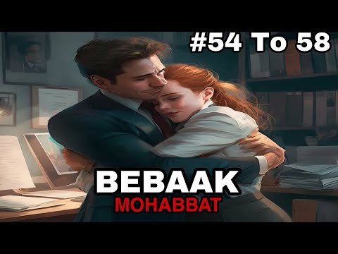 Bebaak Mohabbat pocket fm story episode 54, 55, 56, 57 and 58
