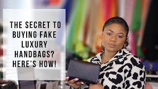 The Secret to buying FAKE LUXURY HANDBAGS? Here’s How!