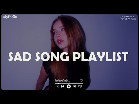 ♫ Sad songs playlist for broken hearts ♫ Depressing Songs 2026 that make you cry