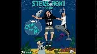 Steve Aoki feat. Polina - Come With Me (Deadmeat) (Deorro Remix)
