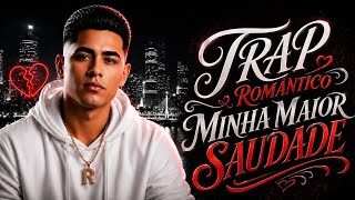 Minha Maior Saudade 💔 (Trap Romântico)